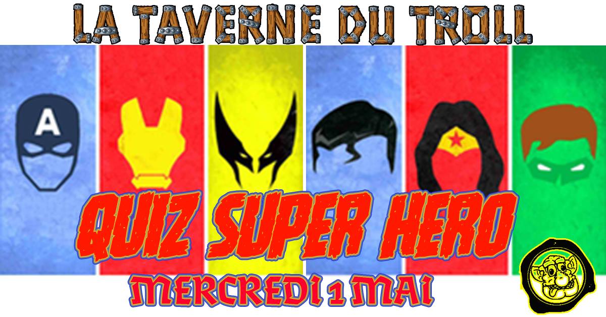 Quizz_Super_Hero_mai La Taverne Du Troll Toulouse - Quizz Super Heros